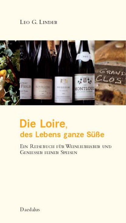 Die Loire. Des Lebens ganze Süße, Leo G. Linder - Gebonden - 9783891262443