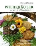 Wildkräuter in der Vollwertküche | Margarete Vogl | 
