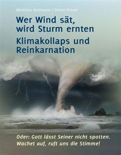 Wer Wind sät, wird Sturm ernten, Dieter Potzel ; Matthias Holzbauer - Ebook - 9783892013983