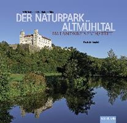 Der Naturpark Altmühltal, BAHNMÜLLER,  Wilfried ; Bahnmüller, Lisa - Gebonden - 9783892514619