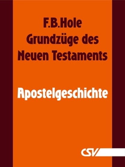 Grundzüge des Neuen Testaments - Apostelgeschichte, F. B. Hole - Ebook - 9783892875130