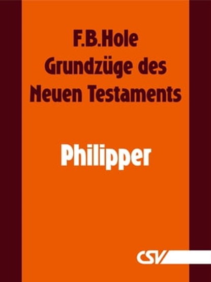 Grundzüge des Neuen Testaments - Philipper, F. B. Hole - Ebook - 9783892875192
