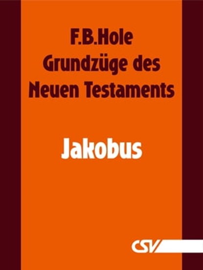 Grundzüge des Neuen Testaments - Jakobus, F. B. Hole - Ebook - 9783892875260