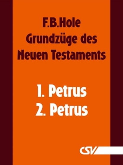 Grundzüge des Neuen Testaments - 1. & 2. Petrus, F. B. Hole - Ebook - 9783892875277