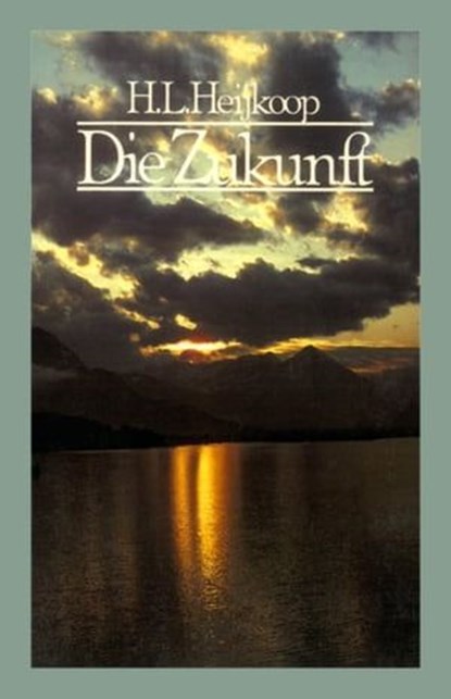Die Zukunft, H. L. Heijkoop - Ebook - 9783892875529