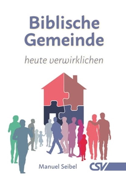 Biblische Gemeinde - heute verwirklichen, Manuel Seibel - Ebook - 9783892875680