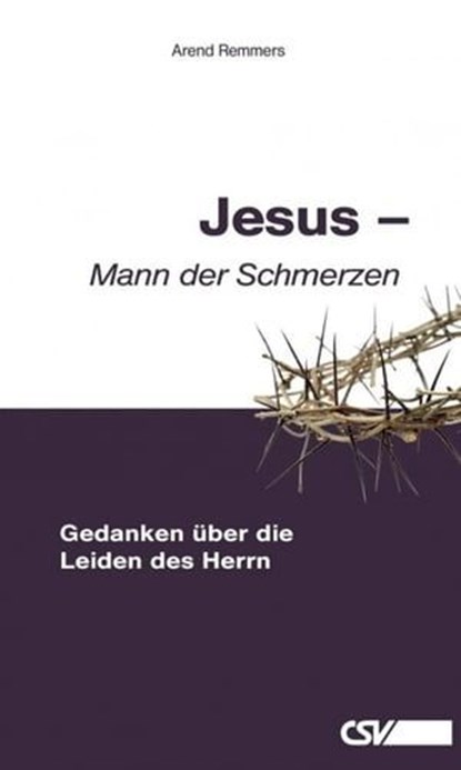 Jesus – Mann der Schmerzen, Arend Remmers - Ebook - 9783892875796