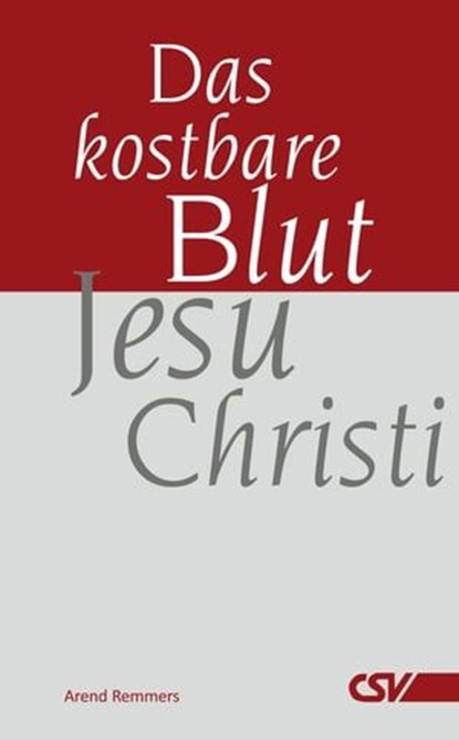 Das kostbare Blut Jesu Christi, Arend Remmers - Ebook - 9783892875819