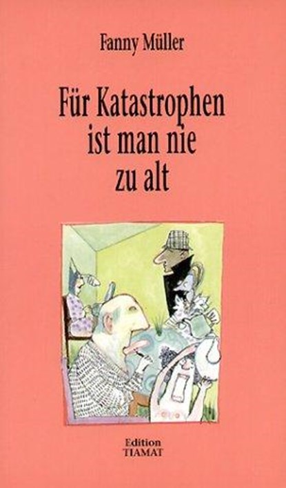 Für Katastrophen ist man nie zu alt, Fanny Müller - Paperback - 9783893200641