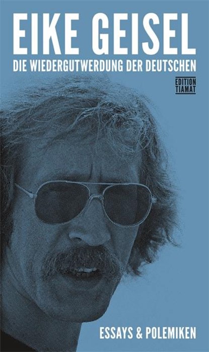 Die Wiedergutwerdung der Deutschen, Eike Geisel - Paperback - 9783893201976