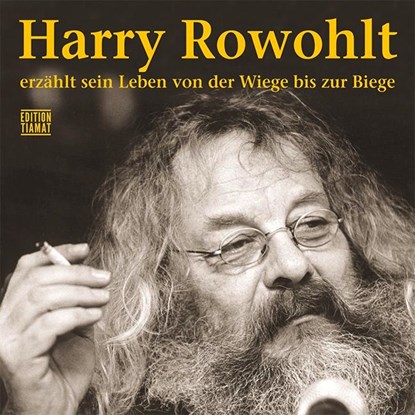 Harry Rowohlt erzählt sein Leben von der Wiege bis zur Biege, Harry Rowohlt - AVM - 9783893202171