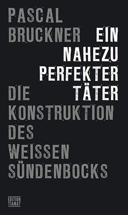 Ein nahezu perfekter Täter, Pascal Bruckner - Paperback - 9783893202812