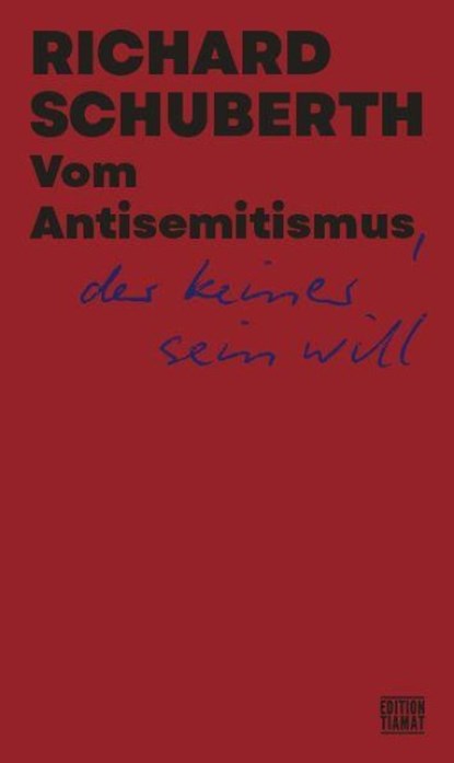 Vom Antisemitismus, der keiner sein will, Richard Schuberth - Paperback - 9783893203390