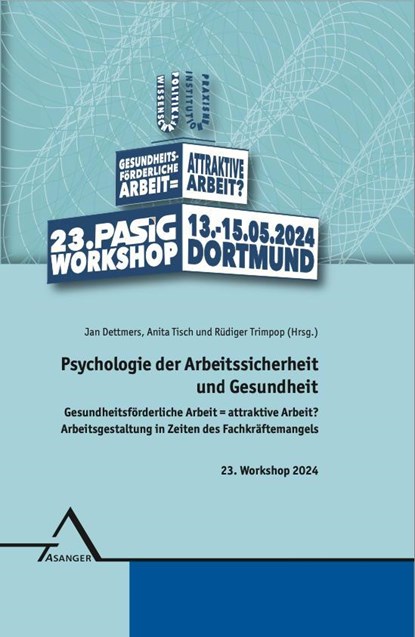 Psychologie der Arbeitssicherheit und Gesundheit, Jan Dettmers ;  Anita Tisch ;  Rüdiger Trimpop - Gebonden - 9783893346653