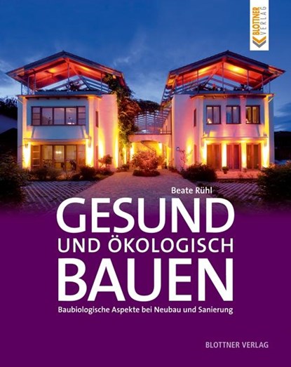 Gesund und ökologisch Bauen, Beate Rühl - Gebonden - 9783893671205