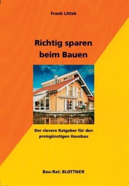 Richtig sparen beim Bauen, Frank Littek - Ebook - 9783893674084