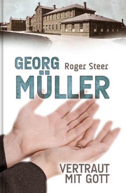 Georg Müller - Vertraut mit Gott, Roger Steer - Gebonden - 9783893973514