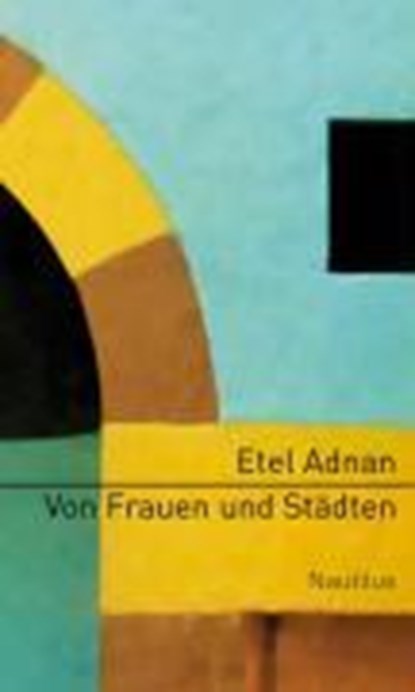 Von Frauen und Städten, Etel Adnan - Gebonden - 9783894014773
