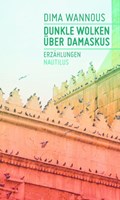 Dunkle Wolken über Damaskus | Dima Wannous | 