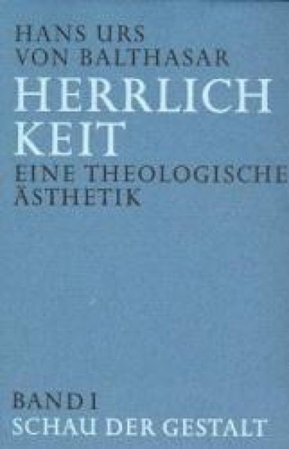 Herrlichkeit. Eine theologische Ästhetik 1, Hans Urs von Balthasar - Gebonden - 9783894110413