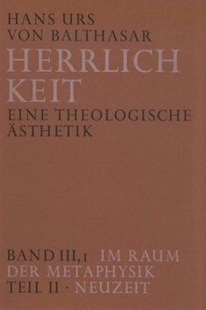 Herrlichkeit. Eine theologische Ästhetik / Im Raum der Metaphysik, Hans Urs von Balthasar - Gebonden - 9783894110451