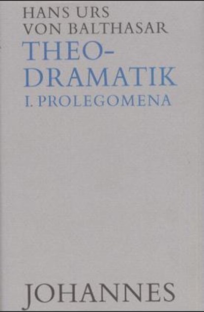 Theodramatik Bd. 1/5 - Prolegomena, Hans Urs von Balthasar - Gebonden - 9783894110475