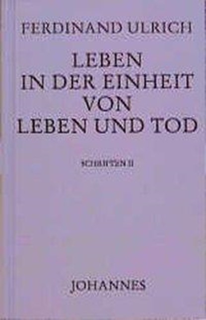 Leben in der Einheit von Leben und Tod, Ferdinand Ulrich - Gebonden - 9783894113582