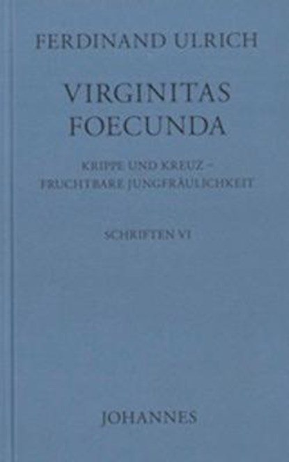 Virginitas Foecunda, Ferdinand Ulrich - Gebonden - 9783894114541
