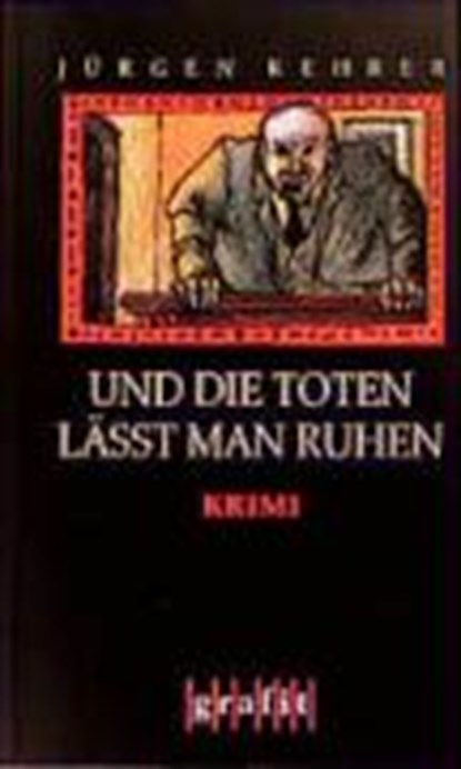 Und die Toten läßt man ruhen, Jürgen Kehrer - Paperback - 9783894250065
