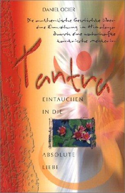 Tantra - Eintauchen in die absolute Liebe, Daniel Odier - Paperback - 9783894272463