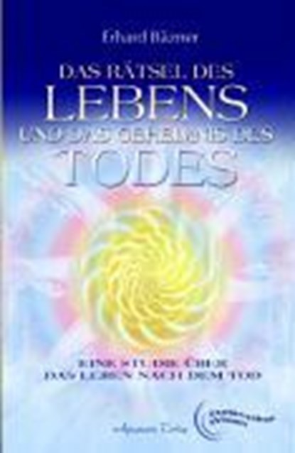 Das Rätsel des Lebens und das Geheimnis des Todes, Erhard Bäzner - Paperback - 9783894272845