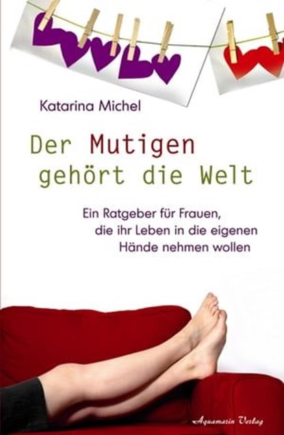 Der Mutigen gehört die Welt, Katarina Michel - Ebook - 9783894275723