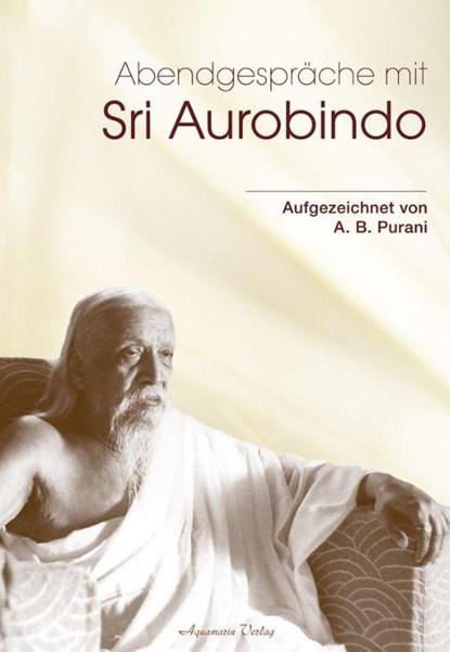 Abendgespräche mit Sri Aurobindo, A. B. Purani - Gebonden - 9783894276096