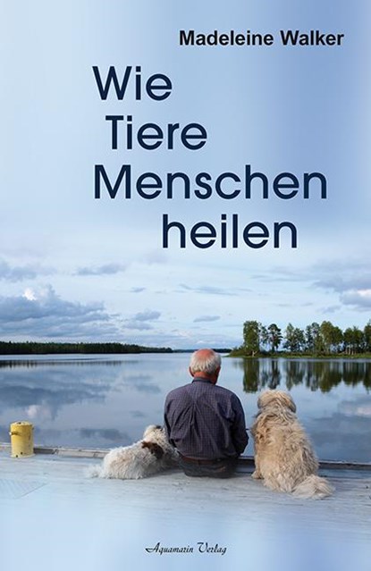 Wie Tiere Menschen heilen, Madeleine Walker - Paperback - 9783894276232