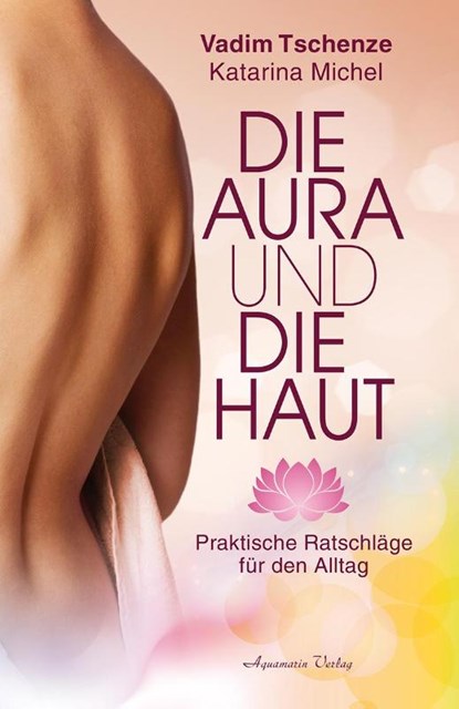 Die Aura und die Haut, Vadim Tschenze ; Katarina Michel - Gebonden - 9783894276867