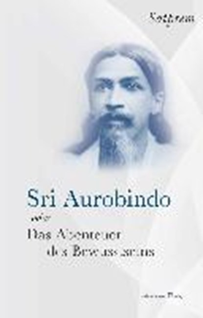 Sri Aurobindo oder Das Abenteuer des Bewusstseins, Satprem - Gebonden - 9783894278328
