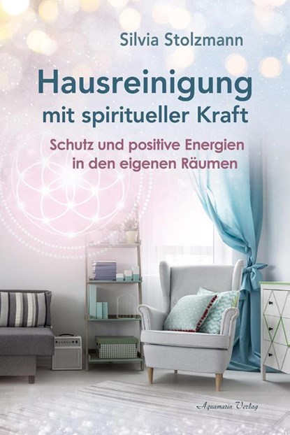 Hausreinigung mit spiritueller Kraft, Silvia Stolzmann - Paperback - 9783894278663