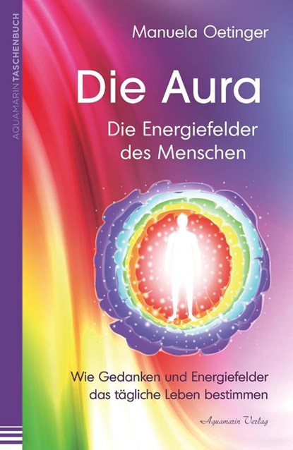 Die Aura - Die Energiefelder des Menschen, Manuela Oetinger - Paperback - 9783894279073