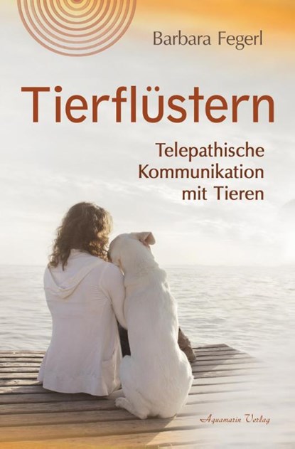 Tierflüstern, Barbara Fegerl - Paperback - 9783894279318
