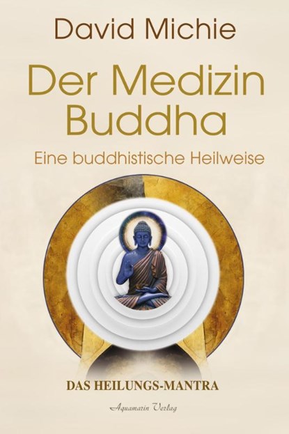Der Medizin-Buddha - Eine buddhistische Heilweise, David Michie - Gebonden - 9783894279387