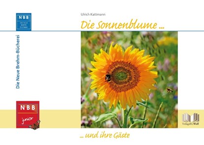 Die Sonnenblume und ihre Gäste, Ulrich Kattmann - Gebonden - 9783894326647