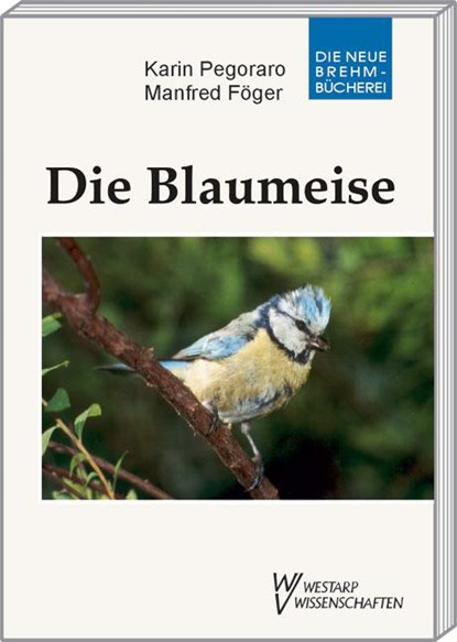 Die Blaumeise, Manfred Föger ; Karin Pegoraro - Paperback - 9783894328627