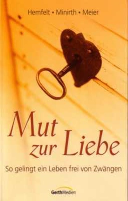 Mut zur Liebe, Robert Hemfelt ;  Frank Minirth ;  Paul Meier - Paperback - 9783894372101