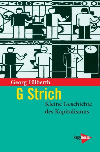G Strich. Kleine Geschichte des Kapitalismus, Georg Fülberth - Paperback - 9783894385187