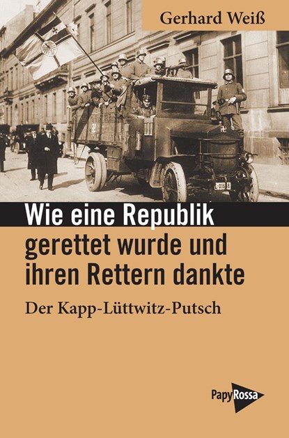 Wie eine Republik gerettet wurde und ihren Rettern dankte, Gerhard Weiß - Paperback - 9783894387693
