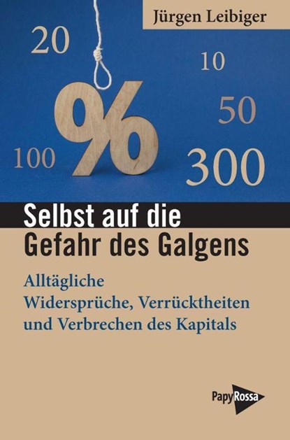 Selbst auf die Gefahr des Galgens, Jürgen Leibiger - Paperback - 9783894388256