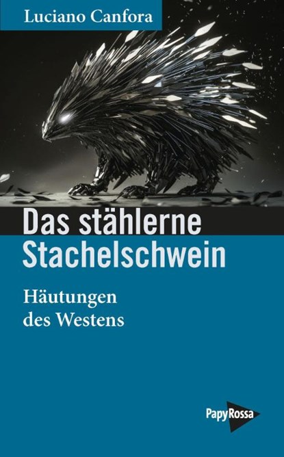 Das stählerne Stachelschwein, Luciano Canfora - Paperback - 9783894388744