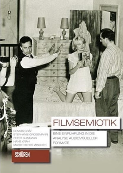 Filmsemiotik, Dennis Gräf ; Stephanie Großmann ; Peter Klimczak ; Hans Krah ; Marietheres Wagner - Ebook - 9783894727956