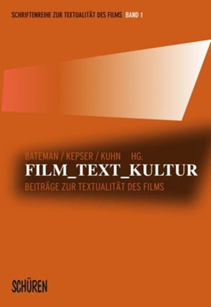 Film - Text - Kultur, John A. Bateman ; Markus Kuhn ; Heinz-Peter Preußer ; Sabine Schlickers ; Janina Wildfeuer ; Knut Hickethier ; Gisela Febel ; Dominik Orth ; Elisabeth Arend ; Gerhard Lüdeker ; Anja-Magali Trautmann ; Oliver Schmidt ; Wolfgang Wildgen ; Thomas Althaus ; N - Ebook - 9783894728007