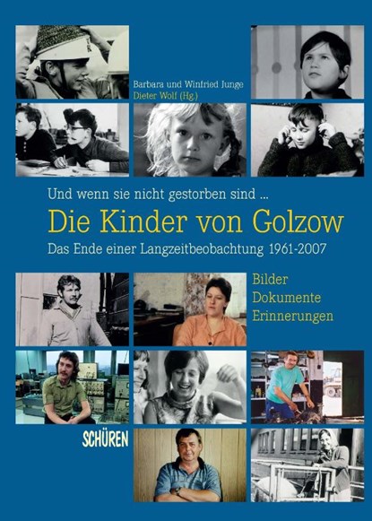 Und wenn sie nicht gestorben sind ... Die Kinder von Golzow: Das Ende einer Langzeitbeobachtung 1961-2007, Barbara Junge ; Winfried Junge - Paperback - 9783894728991